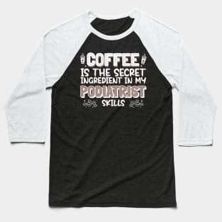 Coffee lover Podiatrist Baseball T-Shirt